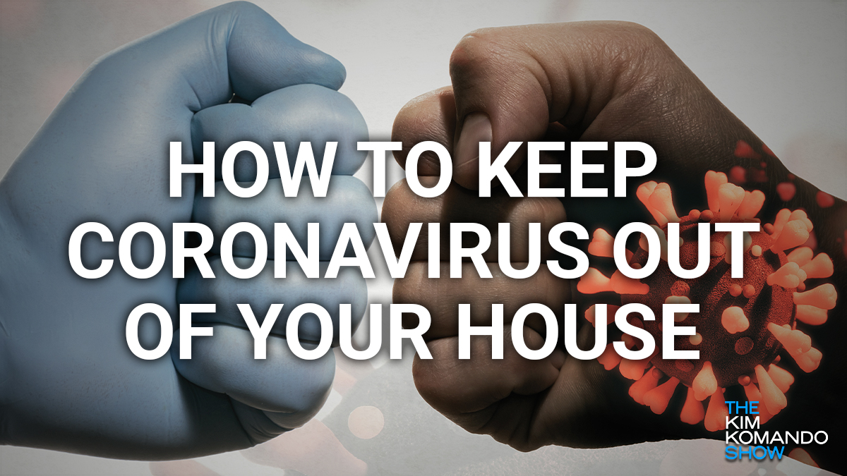 How to keep coronavirus and COVID19 germs out of your home
